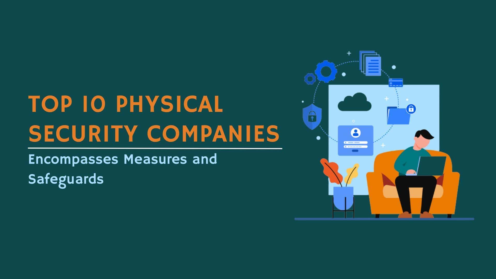 Physical Security Companies | Measures and Safeguards